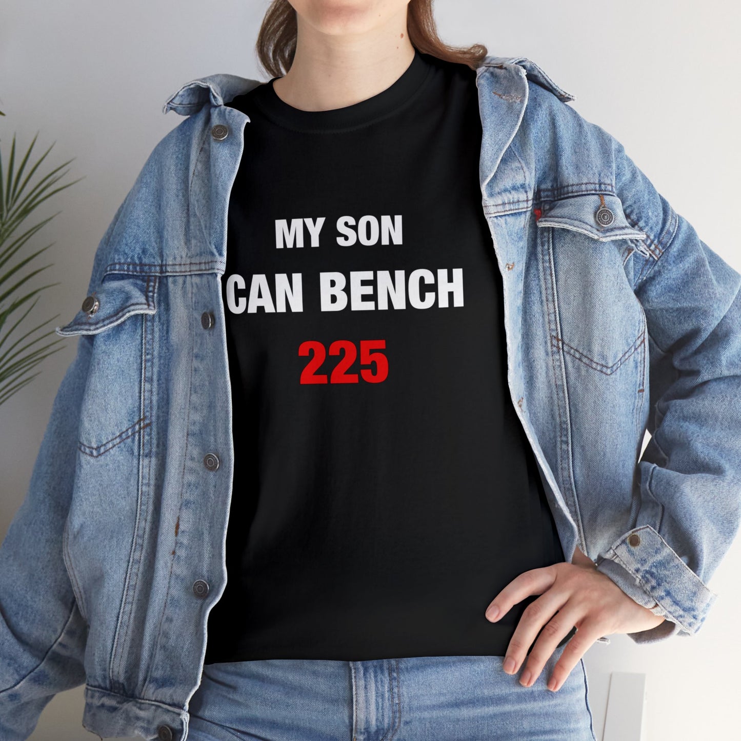 My Son Can Bench 225 Tee